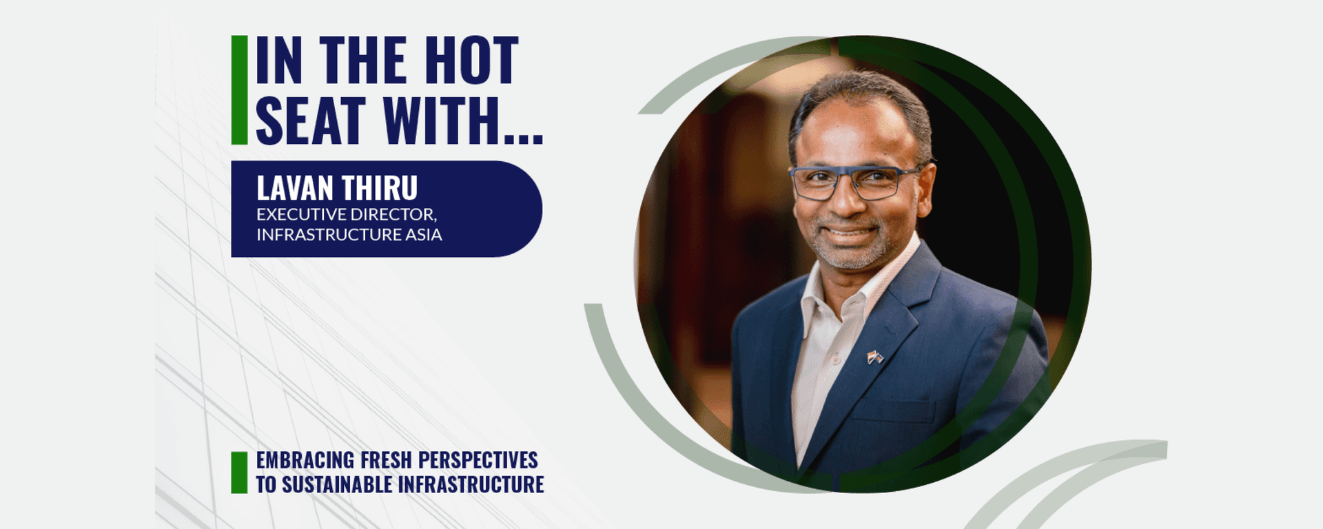 In the Hot Seat with Lavan Thiru: Embracing fresh perspectives to sustainable infrastructure